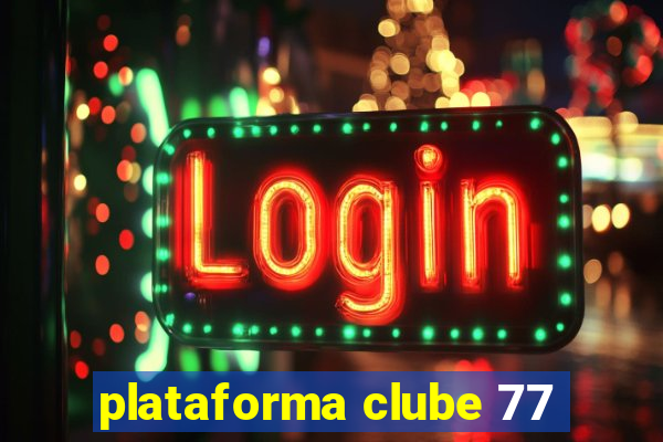 plataforma clube 77